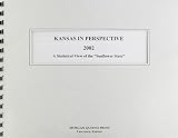 Morgan, Kathleen: Kansas in Perspective 2002: A Statistical View of the "Sunflower State" Morgan, Kathleen: Kansas in Perspective 2002: A Statistical View of the "Sunflower State"