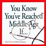 Green, Joey: You Know You'Ve Reached Middle Age If