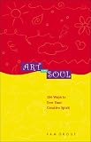 Grout, Pam: Art and Soul: 156 Ways to Free Your Creative Spirit Grout, Pam: Art and Soul: 156 Ways to Free Your Creative Spirit