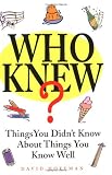 Hoffman, David: Who Knew?: Things You Didn't Know About Things You Know Well