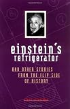 Silverman, Steve: Einstein's Refrigerator: And Other Stories from the Flip Side of History Silverman, Steve: Einstein's Refrigerator: And Other Stories from the Flip Side of History