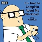 Adams, Scott: Dilbert 2002 Calendar: It's Time to Complain About My Workload Adams, Scott: Dilbert 2002 Calendar: It's Time to Complain About My Workload