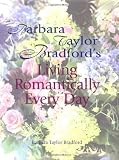 Bradford, Barbara Taylor: Barbara Taylor Bradford's Living Romantically Every Day