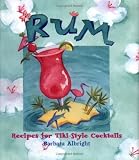 Albright, Barbara: Rum: Recipes for Tiki-Style Cocktails