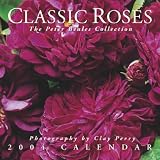 Perry, Clay: Classic Roses 2004 Calendar: The Peter Beales Collection Perry, Clay: Classic Roses 2004 Calendar: The Peter Beales Collection