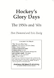 Diamond, Dan: Hockey's Glory Days: The 1950s and 60s Diamond, Dan: Hockey's Glory Days: The 1950s and 60s
