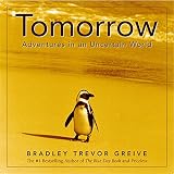 Greive, Bradley Trevor: Tomorrow: Adventures in an Uncertain World Greive, Bradley Trevor: Tomorrow: Adventures in an Uncertain World