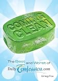 Fox, Greg: Coming Clean: The Best and Worst of DailyConfession.Com