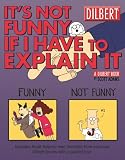 Adams, Scott: It's Not Funny If I Have to Explain It Adams, Scott: It's Not Funny If I Have to Explain It