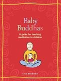 Desmond, Lisa: Baby Buddhas: A Guide for Teaching Meditation to Children