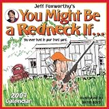 Jeff Foxworthy's You Might Be a Redneck If...2007 Calendar (0740758772) by Foxworthy, Jeff Foxworthy, Jeff: Jeff Foxworthy's You Might Be a Redneck If...2007 Calendar