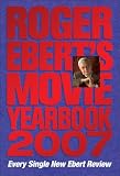 Ebert, Roger: Roger Ebert's Movie Yearbook 2007 Ebert, Roger: Roger Ebert's Movie Yearbook 2007