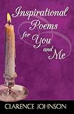 Johnson, Clarence: Inspirational Poems for You & Me