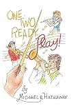 Hathaway, Michael R.: One, Two, Ready, Play!