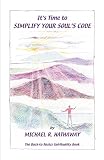 Hathaway, Michael R.: It's Time to Simplify Your Soul's Code