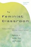 Maher, Frances, A.: The Feminist Classroom: Dynamics of Gender, Race, and Privilege Maher, Frances, A.: The Feminist Classroom: Dynamics of Gender, Race, and Privilege