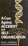 Overman, Dean: A Case Against Accident and Self-Organization