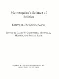 Rahe, Paul A.: Montesquieu's Science of Politics: Essays on the Spirit of Laws