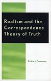 Fumerton, Richard: Realism and the Correspondence Theory of Truth: Studies in Epistemology and Cognitive Theory Fumerton, Richard: Realism and the Correspondence Theory of Truth: Studies in Epistemology and Cognitive Theory
