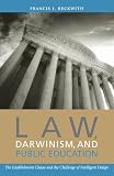 Beckwith, Francis J.: Law, Darwinism & Public Education: The Establishment Clause and the Challenge of Intelligent Design