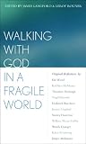Rouner, Leroy S.: Walking With God in a Fragile World