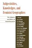 Subjectivities, Knowledges, and Feminist Geographies: The Subjects and Ethics of Social Research (0742515621) by Rose, Gillian Rose, Gillian: Subjectivities, Knowledges, and Feminist Geographies: The Subjects and Ethics of Social Research