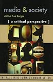 Berger, Arthur Asa: Media and Society: A Critical Perspective Berger, Arthur Asa: Media and Society: A Critical Perspective