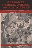 Hane, Mikiso: Peasants, Rebels, Women, and Outcastes: The Underside of Modern Japan Hane, Mikiso: Peasants, Rebels, Women, and Outcastes: The Underside of Modern Japan