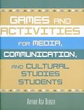 Berger, Arthur Asa: Games and Activities for Media, Communication, and Cultural Studies Students Berger, Arthur Asa: Games and Activities for Media, Communication, and Cultural Studies Students