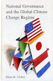 Dana Fisher: National Governance and the Global Climate Change Regime