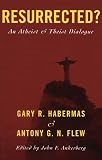 Habermas, Gary R.: Resurrected?: An Atheist And Theist Dialogue Habermas, Gary R.: Resurrected?: An Atheist And Theist Dialogue