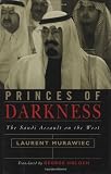 Murawiec, Laurent: Princes Of Darkness: The Saudi Assault On The West