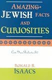 Isaacs, Ronald H.: Amazing Jewish Facts and Curiosities: Can You Believe It? Isaacs, Ronald H.: Amazing Jewish Facts and Curiosities: Can You Believe It?