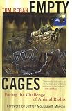 Regan, Tom: Empty Cages: Facing the Challenge of Animal Rights Regan, Tom: Empty Cages: Facing the Challenge of Animal Rights