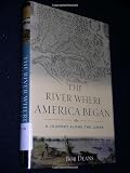 Deans, Bob: The River Where America Began: A Journey Along the James Deans, Bob: The River Where America Began: A Journey Along the James