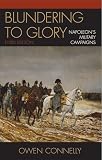 Connelly, Owen: Blundering to Glory: Napoleon's Military Campaigns Connelly, Owen: Blundering to Glory: Napoleon's Military Campaigns