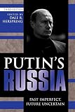 Herspring, Dale R.: Putin's Russia: Past Imperfect, Future Uncertain