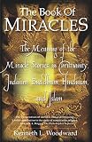 Woodward, Kenneth L.: The Book of Miracles: The Meaning of the Miracle Stories in Christianity, Judaism, Buddhism, Hinduism, and Islam