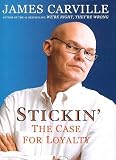 Carville, James: Stickin: Case for Loyalty