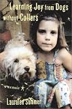 Summer, Lauralee: Learning Joy from Dogs Without Collars