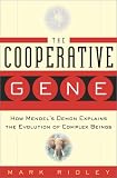 Ridley, Mark: The Cooperative Gene: How Mendel's Demon Explains the Evolution of Complex Beings Ridley, Mark: The Cooperative Gene: How Mendel's Demon Explains the Evolution of Complex Beings