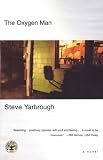 The Oxygen Man : A Novel (0743201655) by Yarbrough, Steve Yarbrough, Steve: The Oxygen Man : A Novel