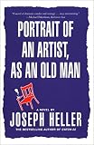 Heller, Joseph: Portrait of an Artist, As an Old Man