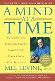 Levine, Melvin D.: A Mind at a Time: America's Top Learning Expert Shows How Every Child Can Succeed Levine, Melvin D.: A Mind at a Time: America's Top Learning Expert Shows How Every Child Can Succeed