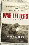 Carroll, Andrew: War Letters : Extraordinary Correspondence from American Wars Carroll, Andrew: War Letters : Extraordinary Correspondence from American Wars