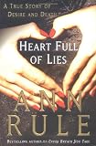 Rule, Ann: Heart Full of Lies: A True Story of Desire and Death
