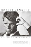 Thomas, Evan: Robert Kennedy: His Life Thomas, Evan: Robert Kennedy: His Life