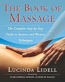 Lidell, Lucinda: The Book of Massage: The Complete Step-By-Step Guide to Eastern and Western Techniques