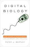 Bentley, Peter J.: Digital Biology : How Nature Is Transforming Our Technology and Our Lives