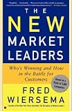 Wiersema, Frederik D.: The New Market Leaders: Who's Winning and How in the Battle for Customers